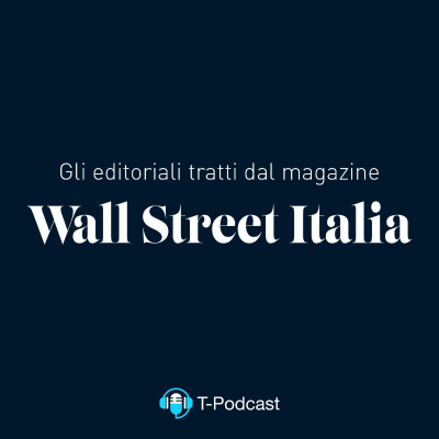 episode Editoriale - Wall Street Italia Magazine di Marzo 2022 artwork