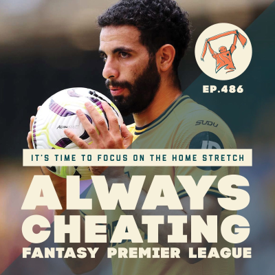 episode Focus on the FPL Home Stretch & Our GW35 Preview artwork