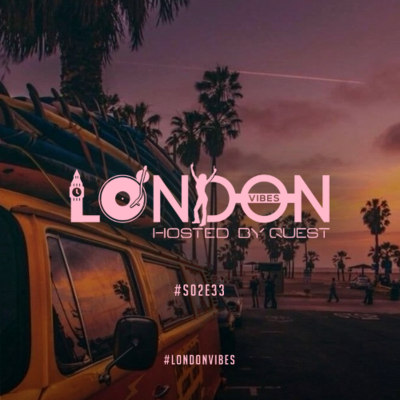 episode London Vibes - Hosted by Quest / S02E33 artwork