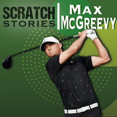 episode Max McGreevy: Professional Golfer | Scratch Stories Ep. 14 artwork