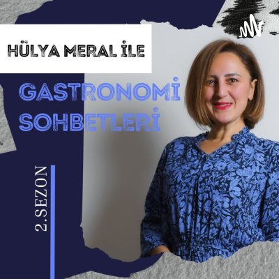 episode Gastronomi Sohbetleri 10 - Yemek Fotoğrafçılığı - Konuk: Profesyonel Yemek Fotoğrafçısı İlkay Öztürk artwork