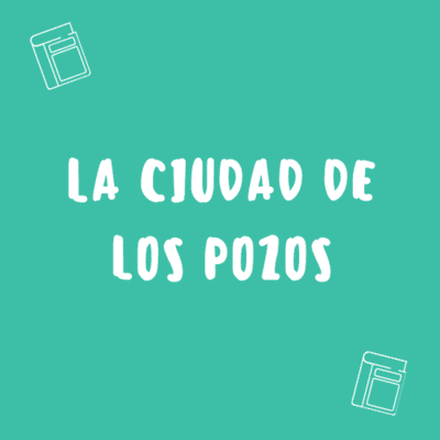 episode La Ciudad de los Pozos artwork