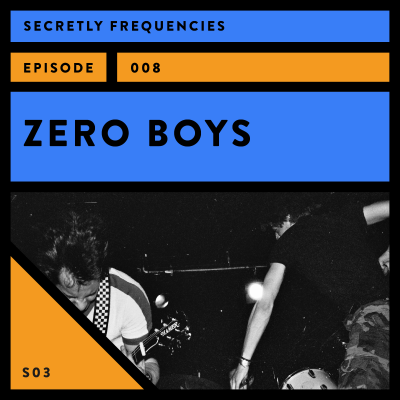 episode Secretly Frequencies - Zero Boys artwork