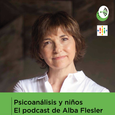 Psicoanálisis y niños. El podcast de Alba Flesler