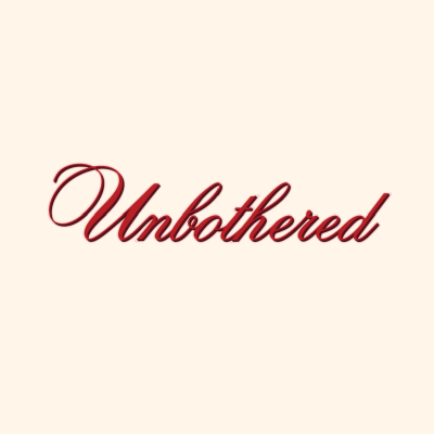 Unbothered