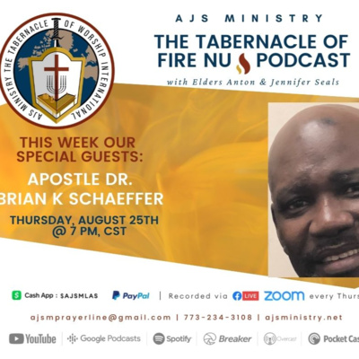 episode AJS Ministry: The Tabernacle of Fire🔥NU Podcast Special Guest: Apostle, Dr. Brian Schaeffer, of Interceding Christian Center, Memphis Tn., Thursday, August 25, 2022 @ 7 PM artwork