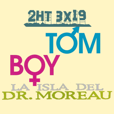 episode 2HT 3x19 - Tomboy/La isla del Dr. Moreau artwork