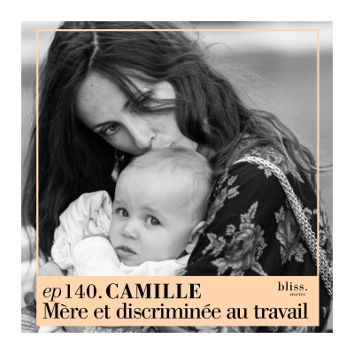episode EP - 140 CAMILLE, MÈRE ET DISCRIMINÉE AU TRAVAIL artwork