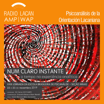 RadioLacan.com | XXIII Jornada Clínica de la EBP -Sección Minas Gerais, "En el momento claro. Tiempo en la experiencia analítica"