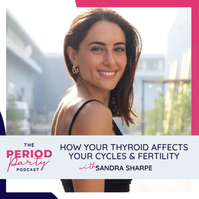 episode 283: How Your Thyroid Affects Your Cycles & Fertility with Sandra Sharpe artwork