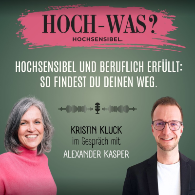 episode Kristin Kluck im Gespräch mit Alexander Kasper. | Hochsensibel und beruflich erfüllt. artwork