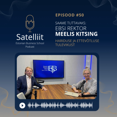 episode Satelliit #50: Saame tuttavaks EBSi rektori Meelis Kitsinguga – Eesti hariduse ja ettevõtluse tulevik artwork