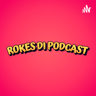 Rokes Di Podcast (RDP)