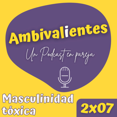 episode Masculinidad tóxica 2x07 artwork