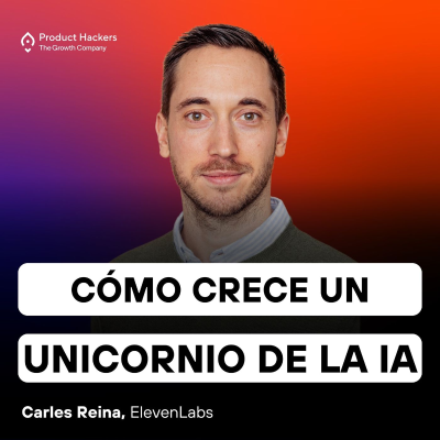 episode Cómo crece un unicornio de la IA con Carles Reina de ElevenLabs artwork