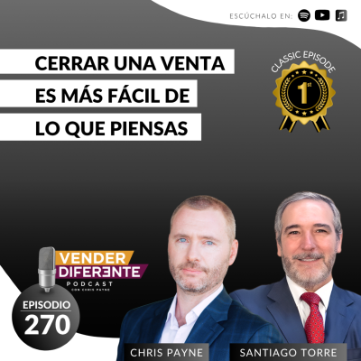 episode Cerrar una venta es más fácil de lo que piensas con Chris Payne y Santiago Torre (Episodio 270) artwork