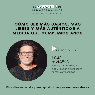 episode #259 - Cómo ser más sabios, más libres y más auténticos a medida que cumplimos años - Willy Mulonia artwork
