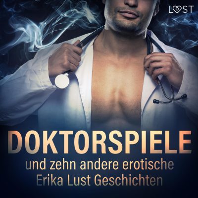 Doktorspiele und zehn andere erotische Erika Lust Geschichten (Ungekürzt)