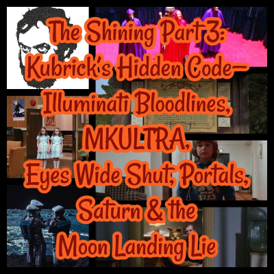 episode The Shining Decoded Pt 3: Kubrick’s Code—Illuminati Bloodlines, MKULTRA, Eyes Wide Shut, Portals, Saturn & the Moon Landing Lie artwork