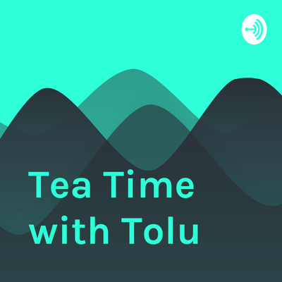 Tea Time with Tolu