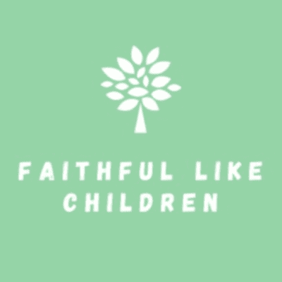Faithful Like Children