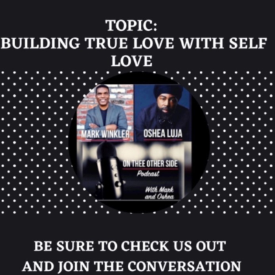 episode Episode 23: On Thee Other Side Podcast w/ Mark and Oshea (Building True Love with Self Love) artwork