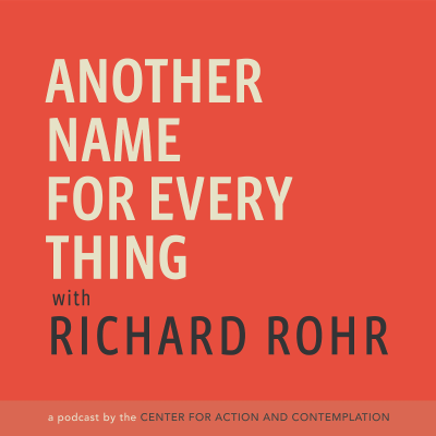 Another Name For Every Thing with Richard Rohr