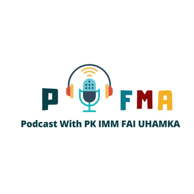 POMFA (Podcast with PK IMM FAI UHAMKA)