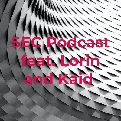 SEC Podcast feat. Lorin and Kaid