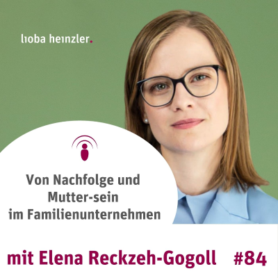 episode Von Nachfolge und Mutter-sein im Familienunternehmen - mit Elena Reckzeh-Gogoll artwork