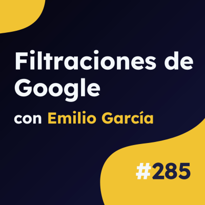 episode Nueva información pública sobre el algoritmo de Google - Actualidad SEO #285 artwork