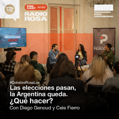 episode #DebatesRosaLux | Las elecciones pasan, la Argentina queda. ¿Qué hacer? Con Diego Genoud y Cele Fierro artwork