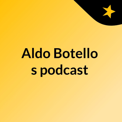 Aldo Botello's podcast