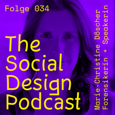 episode #034 The Social Design Podcast mit Marie-Christine Döscher (Forensikerin und Speakerin) artwork