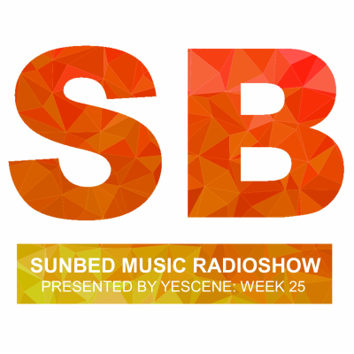 episode Sunbed Music Radioshow: WEEK 25 presented by Yescene artwork