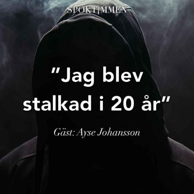 episode "Jag blev stalkad i 20 år" – Gäst: Ayse Johansson artwork