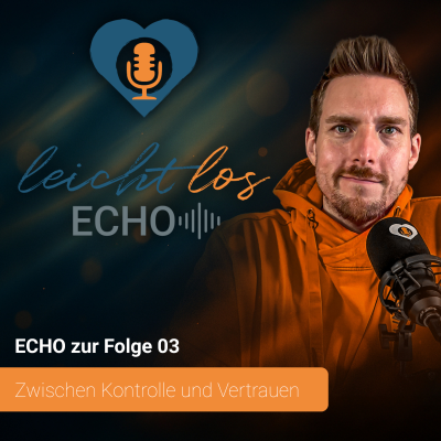 episode #ECHO zur Folge 03 – Zwischen Kontrolle und Vertrauen artwork