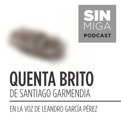 episode "QUENTA BRITO" de Santiago Garmendia, en la voz de Leandro García Pérez. artwork