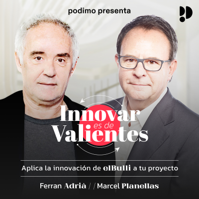 Innovar es de Valientes con Ferran Adrià - podcast