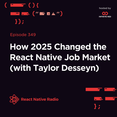 episode RNR 349 - How 2025 Changed the React Native Job Market (with Taylor Desseyn) artwork