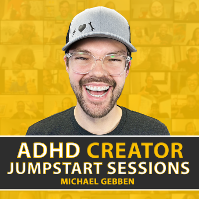 ADHD Creator Jumpstart Sessions from Procrastination to Progress.