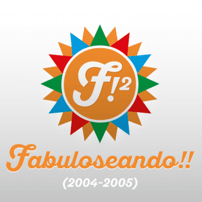 Fabuloseando!! (2004-2005)