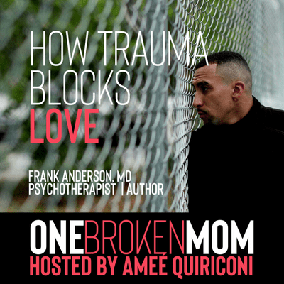 episode How Trauma Blocks Love with Frank Anderson artwork