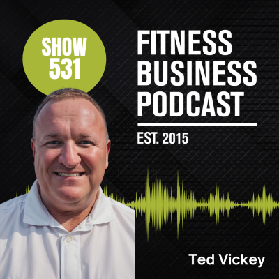 episode How to Use AI to Streamline Fitness Business Operations and Boost Profits (with Dr Ted Vickey): Episode 531 artwork