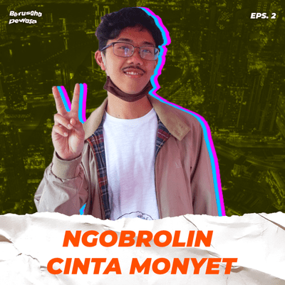 episode NGOBROLIN CINTA MONYET BERSAMA DZAKY artwork