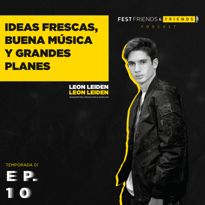 episode T:1 | EP: 10 | Ideas Frescas, Buena Música y Grandes Planes ft. Leon Leiden | Músico y Productor artwork