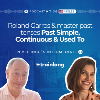 episode #40 Past Simple, Past Continuous & Used To | Roland Garros | Podcast para aprender inglés | B2 artwork