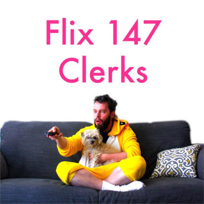 episode Flix 147: Clerks aka "He could be a great accountant" artwork