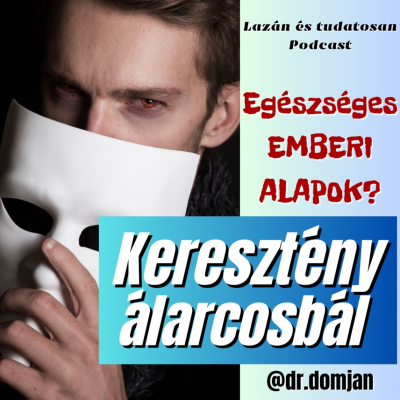 episode VI/4. Keresztény álarcosbál – Megvannak az egészséges emberi alapok? artwork