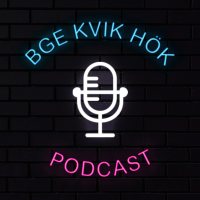 BGE KVIK HÖK Podcast
